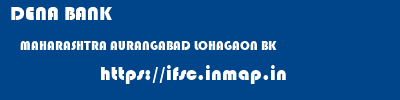 DENA BANK  MAHARASHTRA AURANGABAD LOHAGAON BK   ifsc code